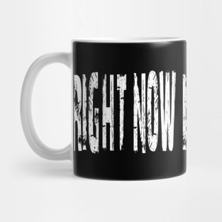 RIGHT NOW I JUST WOTLESS - IN WHITE - FETERS AND LIMERS – CARIBBEAN EVENT DJ GEAR Mug